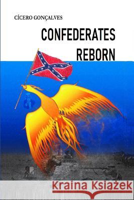 Confederates Reborn Cicero Goncalves 9781794314139 Independently Published