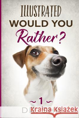 Illustrated Would You Rather?: Jokes and Game Book for Children Age 5-11 Dr Shh 9781794316065 Independently Published