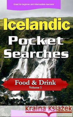 Icelandic Pocket Searches - Food & Drink - Volume 1: A set of word search puzzles to aid your language learning Zidowecki, Erik 9781794322035