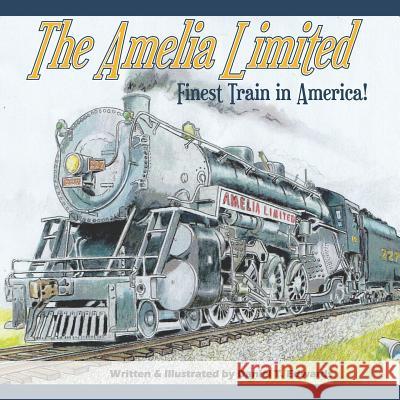 The Amelia Limited... Finest train in America: Pride of the Clarkton Central Railroad Edwards, Daniel Taylor 9781794322769