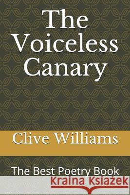 The Voiceless Canary: The Best Poetry Book Clive Williams 9781794324732 Independently Published