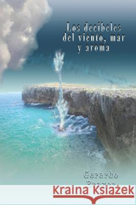 Los Decibeles del Viento, Mar y Aroma Brauer, Gerardo 9781794325883
