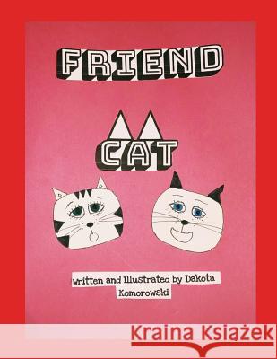 Friend Cat Dakota J. Komorowski 9781794325906 Independently Published