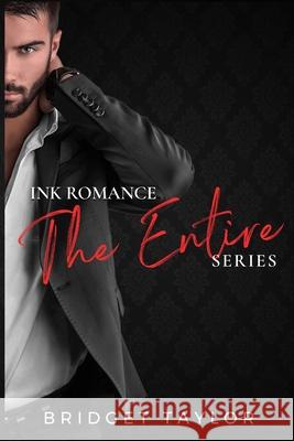 The Ink Romance Series: The Entire Series Bridget Taylor 9781794328792 Independently Published