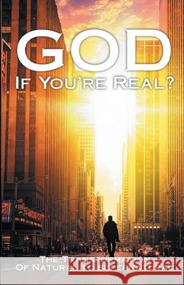 God If You're Real: The Transformation of Natural to Supernatural Jose Soto 9781794330467