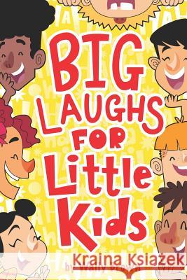 Big Laughs For Little Kids: Joke Book for Boys and Girls ages 5-7 Wally Brown 9781794331372 Independently Published