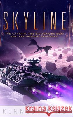 SkyLine: The Captain, The Billionaire Boat and The Dragon Crusader Kennedy King 9781794331549 Independently Published