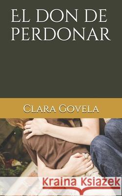 El don de perdonar Clara Govela 9781794348660