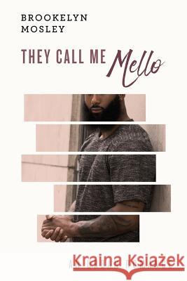 They Call Me Mello: An Urban Romance Brookelyn Mosley 9781794351868 Independently Published