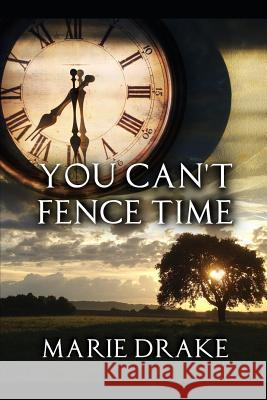 You Can't Fence Time Marie Drake 9781794371637