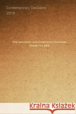 The Arbitrary and Capricious Standard Under the APA Landmark Publications 9781794372719 Independently Published