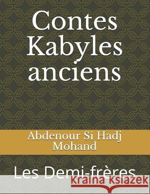 Contes Kabyles anciens: Les Demi-frères Si Hadj Mohand, Abdenour 9781794374492 Independently Published