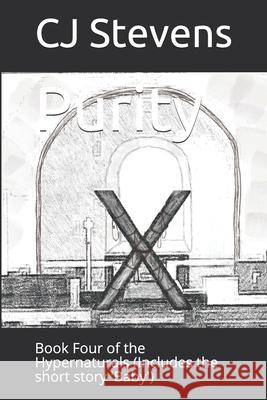 Purity: Book Four of the Hypernaturals (Includes the short story 'Baby') Stevens, Cj 9781794387867 Independently Published