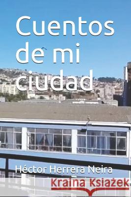 Cuentos de Mi Ciudad Hector Herrer 9781794389281