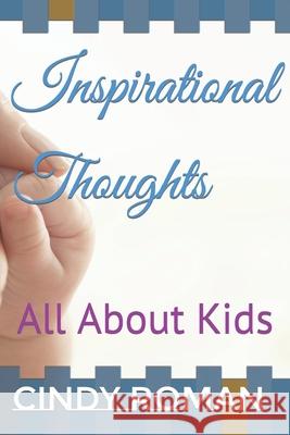 Inspirational Thoughts all about Kids Roman, Cindy 9781794392427 Independently Published
