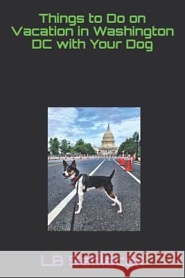 Things to Do on Vacation in Washington DC with Your Dog Lb Sedlacek 9781794398924 Independently Published