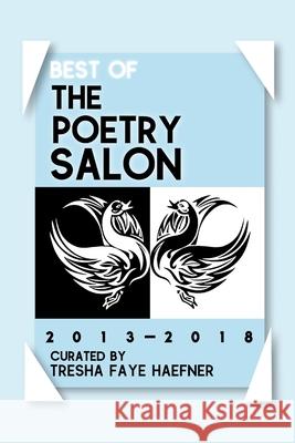 Best of the Poetry Salon 2013-2018 Claire Acerno Alexis Rhon Elya Braden 9781794400245 Independently Published