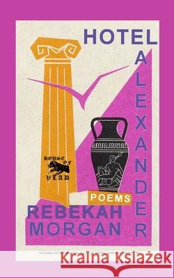Hotel Alexander: Poems Elle Nash Rebekah Morgan 9781794403208 Independently Published