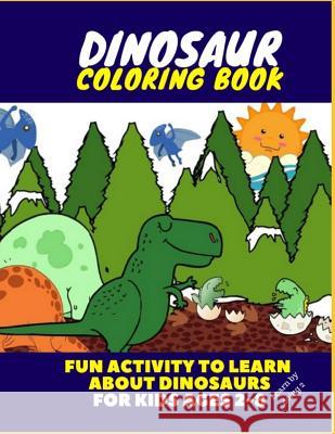 Dinosaur Coloring Book - Fun Activity to Learn about Dinosaurs for Kids Ages 2-8 Starmuse Reyes Joseph Argao Michelle Calhoon 9781794407497