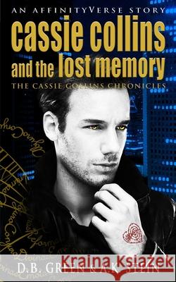 Cassie Collins and the Lost Memory: An AffinityVerse Story Stein, A. K. 9781794414341 Independently Published