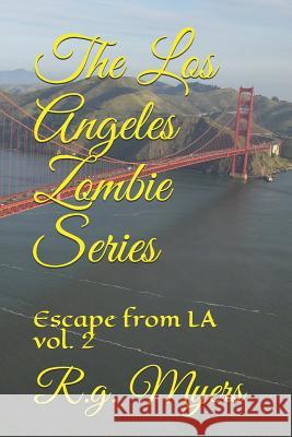 The Los Angeles Zombie Series: Escape from La Vol. 2 R. G. Myers 9781794415195 Independently Published