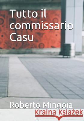 Tutto Il Commissario Casu Roberto Mingoia 9781794421509 Independently Published