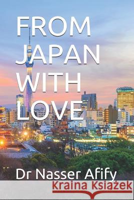 From Japan with Love Dr Nasser Afify 9781794427297 Independently Published