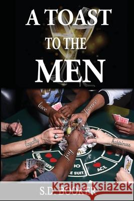 A Toast to the Men S. D. Booker 9781794429840 Independently Published
