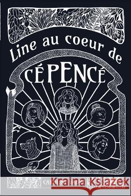 Line au coeur de Cépencé Caroline Vabre, Clément Marie 9781794433908