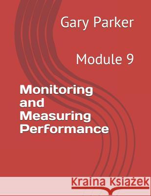 Monitoring and Measuring Performance: Module 9 Gary Parker 9781794434233