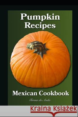 Pumpkin Recipes Mexican Cookbook Teresa d 9781794434523 Independently Published