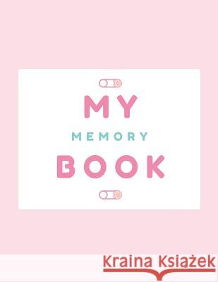 My Memory Book: Baby Keepsake Book Audrina Rose 9781794435117 Independently Published