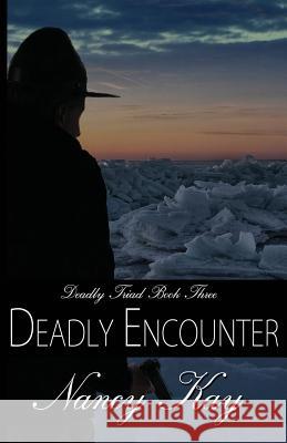 Deadly Encounter Nancy Kay 9781794439641 Independently Published