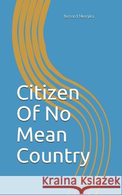 Citizen Of No Mean Country Nkemjika, Bernard Chinedu 9781794440678 Independently Published