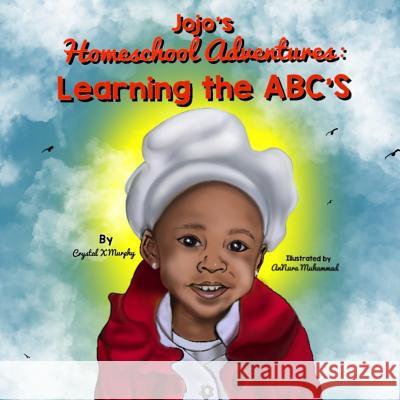 Jojo's Homeschool Adventures: Learning the Abc's Crystal Murphy 9781794441569