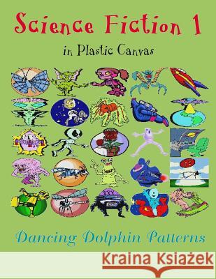 Science Fiction 1: In Plastic Canvas Dancing Dolphin Patterns 9781794444720 Independently Published
