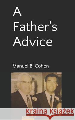 A Father's Advice Felice Cohen Manuel B. Cohen 9781794446786