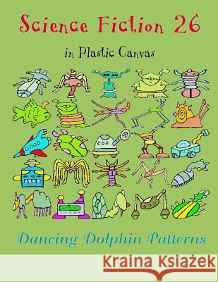 Science Fiction 26: In Plastic Canvas Dancing Dolphin Patterns 9781794447653 Independently Published