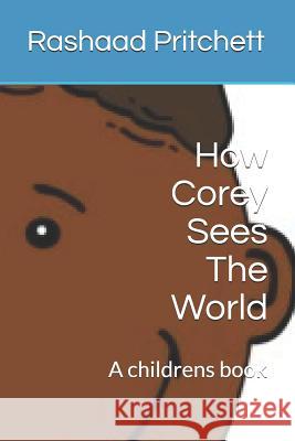 How Corey Sees The World Rashaad Pritchett 9781794448070 Independently Published