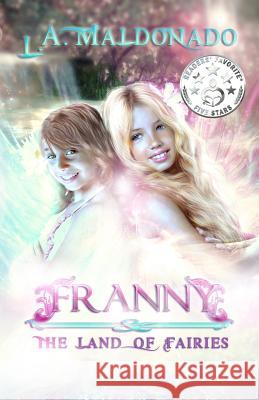 Franny & The Land of Fairies Maldonado, L. a. 9781794449336 Independently Published