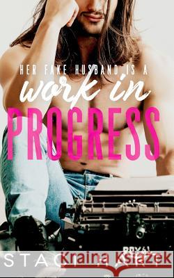 Work In Progress: A Marriage of Convenience Romantic Comedy Hart, Staci 9781794450776 Independently Published