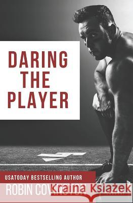 Daring the Player Robin Covington 9781794451735 Independently Published