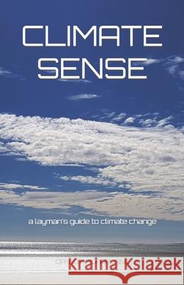 Climate Sense: A Layman's Guide to Climate Change David MacFarlane 9781794452770