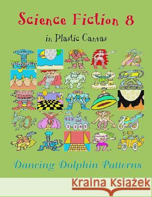 Science Fiction 8: In Plastic Canvas Dancing Dolphin Patterns 9781794453562 Independently Published