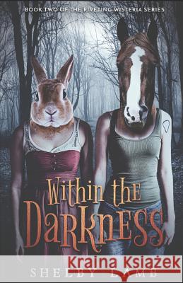 Within the Darkness (Wisteria Book 2) Shelby Lamb 9781794453623 Independently Published