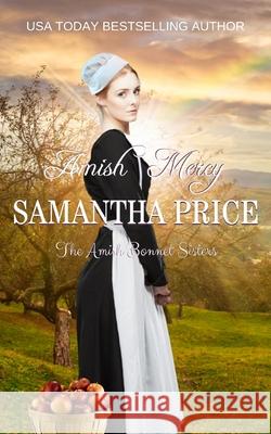 Amish Mercy: Amish Romance Samantha Price 9781794456389 Independently Published