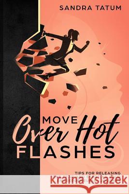 Move Over Hot Flashes: Tips For Releasing The Fear And Starting Your Entrepreneurial Journey Jason O'Dell, Rebeca Covers, Zamara Perri 9781794457270