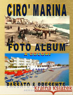 Ciro' Marina Foto Album a Colori: Passato & Presente Sergio Felleti 9781794458796 Independently Published