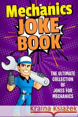 Jokes for Mechanics: Funny Mechanics Jokes, Puns and Stories Chester Croker 9781794464254 Independently Published