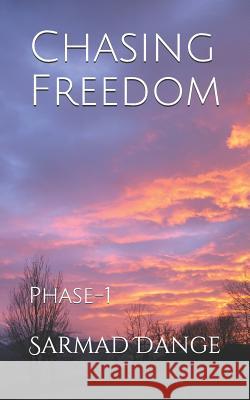 Chasing Freedom: Phase-1 Sarmad Dange 9781794464964